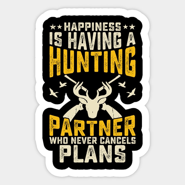 Happiness Is Having A Hunting Partner Who Never Cancels Plans T shirt For Women Sticker by QueenTees